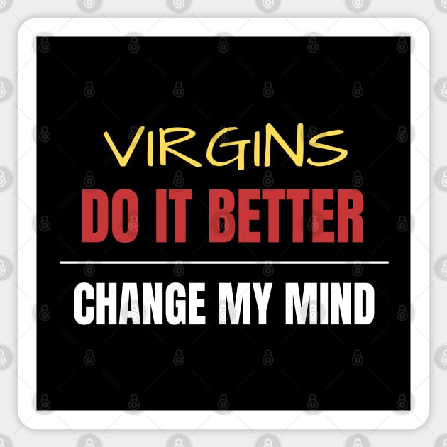 Virgins Do It Better - Change My Mind Sticker by Axiomfox